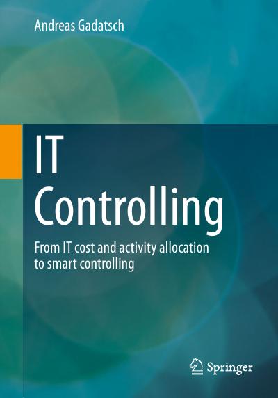 IT Controlling: From IT cost and activity allocation to smart controlling