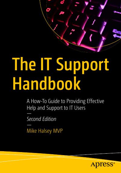 The IT Support Handbook: A How-To Guide to Providing Effective Help and Support to IT Users, 2nd Edition