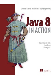 Java 8 in Action: Lambdas, Streams, and functional-style programming