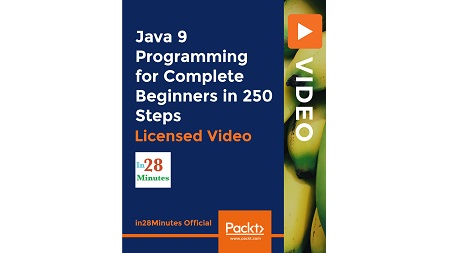 Java 9 Programming for Complete Beginners in 250 Steps