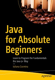 Java for Absolute Beginners: Learn to Program the Fundamentals the Java 9+ Way