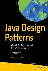 Java Design Patterns: A Hands-On Experience with Real-World Examples, 3rd Edition