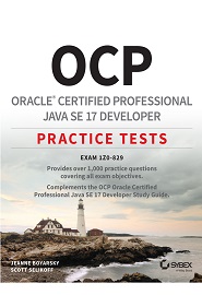 OCP Oracle Certified Professional Java SE 17 Developer Practice Tests: Exam 1Z0-829