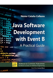 Java Software Development With Event B: A Practical Guide