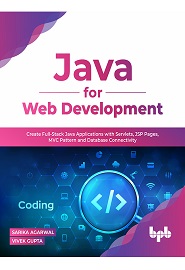 Java for Web Development: Create Full-Stack Java Applications with Servlets, JSP Pages, MVC Pattern and Database Connectivity