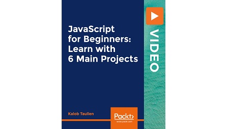 JavaScript for Beginners: Learn with 6 Main Projects