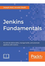 Jenkins Fundamentals: Accelerate deliverables, manage builds, and automate pipelines with Jenkins