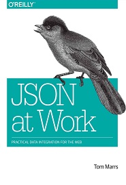 JSON at Work: Practical Data Integration for the Web