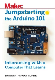 Jumpstarting the Arduino 101 – Interacting With a Computer That Learns