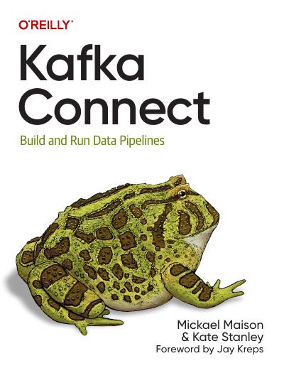 Kafka Connect: Build and Run Data Pipelines