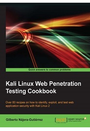 Kali Linux Web Penetration Testing Cookbook