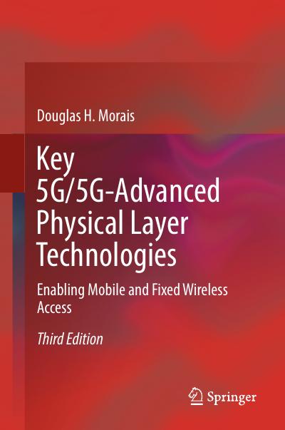 Key 5G/5G-Advanced Physical Layer Technologies: Enabling Mobile and Fixed Wireless Access, 3rd Edition