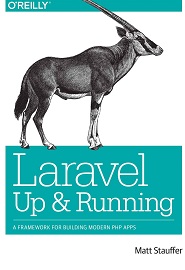 Laravel: Up and Running: A Framework for Building Modern PHP Apps