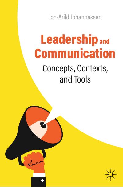 Leadership and Communication: Concepts, Contexts, and Tools