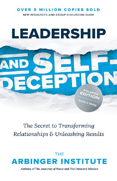 Leadership and Self-Deception: The Secret to Transforming Relationships and Unleashing Results, 4th Edition