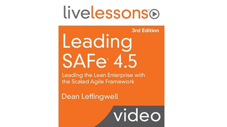 Leading SAFe Scaled Agile Framework 4.5 LiveLessons