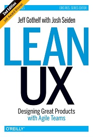 Lean UX: Designing Great Products with Agile Teams, 2nd Edition