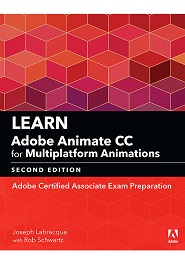 Learn Adobe Animate CC for Multiplatform Animations: Adobe Certified Associate Exam Preparation