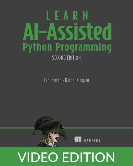 Learn AI-Assisted Python Programming, Second Edition, Video Edition