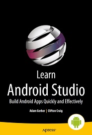 Learn Android Studio: Build Android Apps Quickly and Effectively