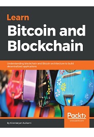 Learn Bitcoin and Blockchain: Understanding blockchain and Bitcoin architecture to build decentralized applications