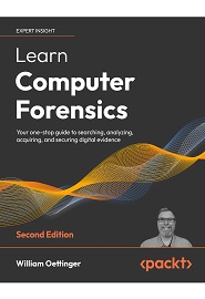 Learn Computer Forensics: Your one-stop guide to searching, analyzing, acquiring, and securing digital evidence, 2nd Edition