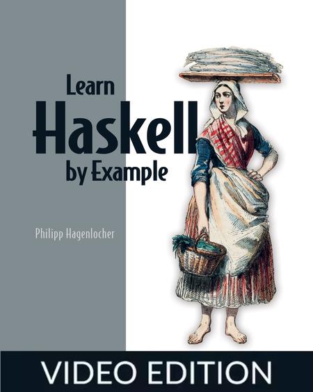 Learn Haskell by Example, Video Edition