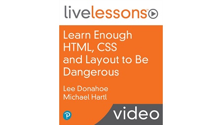 Learn Enough HTML, CSS and Layout to Be Dangerous: An Introduction to Modern Website Creation and Templating Systems