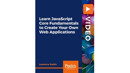 Learn JavaScript Core Fundamentals to Create Your Own Web Applications