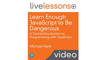 Learn Enough JavaScript to be Dangerous: A Tutorial Introduction to Programming with JavaScript