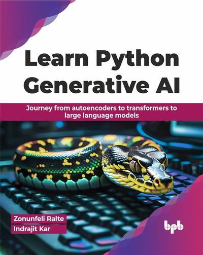 Learn Python Generative AI: Journey from autoencoders to transformers to large language models