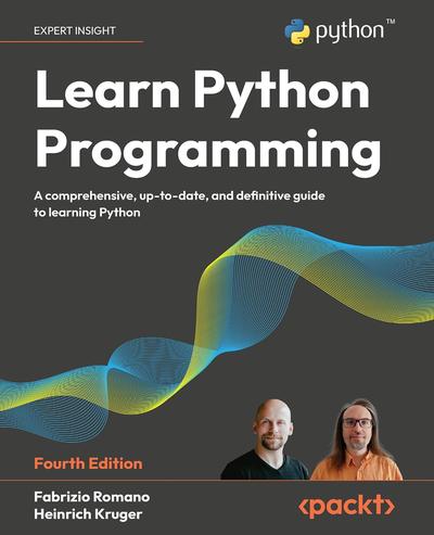 Learn Python Programming: A comprehensive, up-to-date, and definitive guide to learning Python