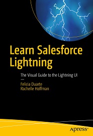 Learn Salesforce Lightning: The Visual Guide to the Lightning UI