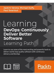 Learning DevOps: Continuously Deliver Better Software