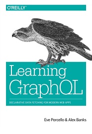 Learning GraphQL: Declarative Data Fetching for Modern Web Apps