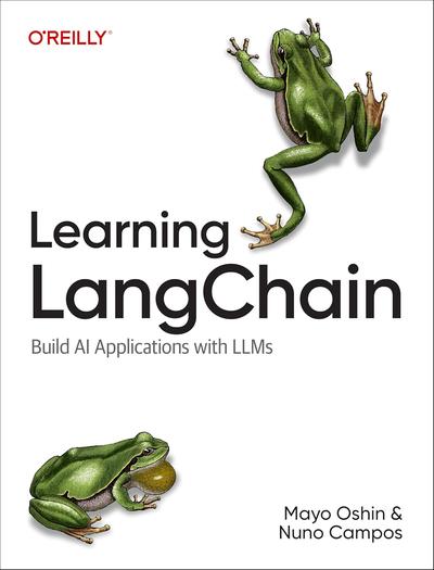 Learning LangChain: Building AI and LLM Applications with LangChain and LangGraph