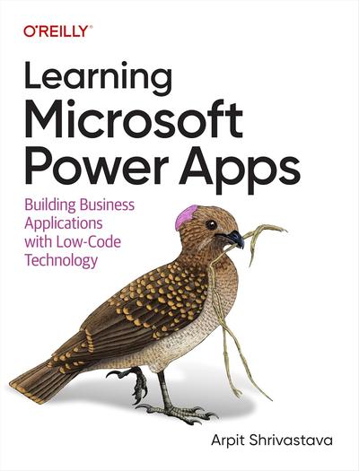 Learning Microsoft Power Apps: Building Business Applications with Low-Code Technology