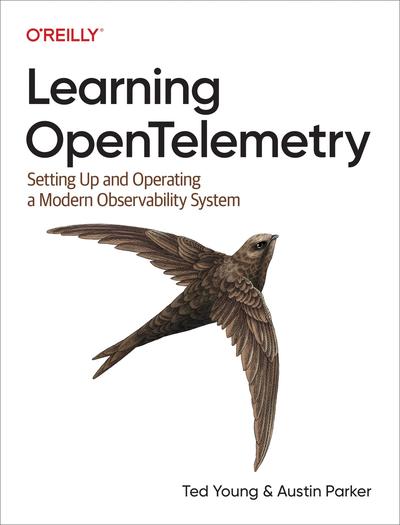 Learning Opentelemetry: Setting Up and Operating a Modern Observability System