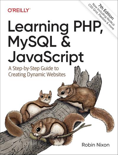 Learning PHP, MySQL & JavaScript: A Step-by-Step Guide to Creating Dynamic Websites, 7th Edition