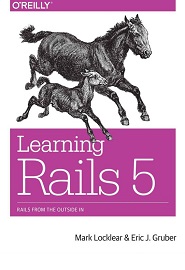 Learning Rails 5: Rails from the Outside In