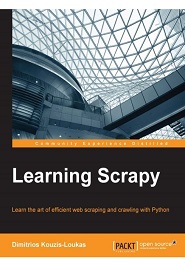 Learning Scrapy: Learn the art of efficient web scraping and crawling with Python