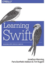 Learning Swift: Building Apps for OS X and iOS