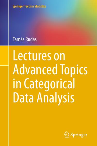 Lectures on Advanced Topics in Categorical Data Analysis