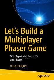 Let’s Build a Multiplayer Phaser Game: With TypeScript, Socket.IO, and Phaser