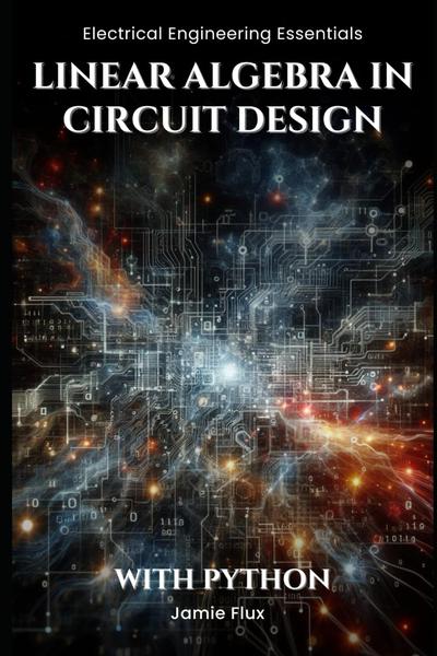 Linear Algebra in Circuit Design: With Python