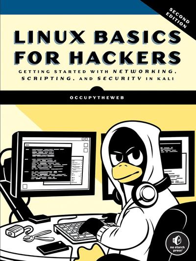 Linux Basics for Hackers: Getting Started with Networking, Scripting, and Security in Kali, 2nd Edition