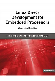 Linux Driver Development for Embedded Processors, 2nd Edition