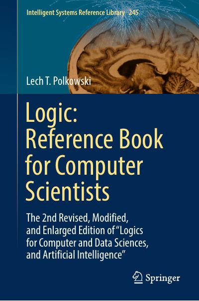 Logic: Reference Book for Computer Scientists: The 2nd Revised, Modified, and Enlarged Edition of “Logics for Computer and Data Sciences, and Artificial Intelligence”