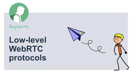 Low-level WebRTC Protocols