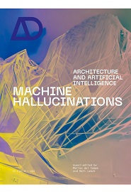 Machine Hallucinations: Architecture and Artificial Intelligence